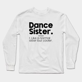 Dance Sister Definition Funny Competition Dance Sister & Sassy Sports Long Sleeve T-Shirt